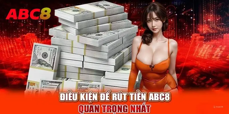 Điều kiện rút tiền ABC8