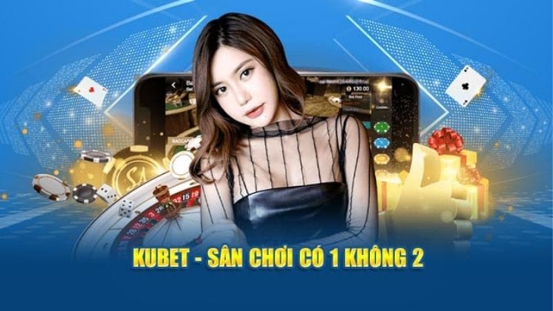 Đánh Giá Kubet – Một Nét Nhìn Khách Quan Về Nhà Cái Kubet Casino