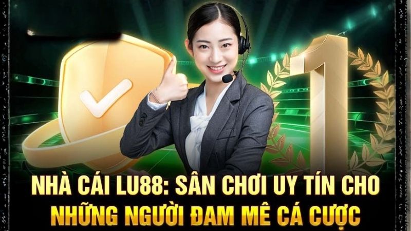 Nhà cái Lu88 có uy tín không? Đánh giá chi tiết từ A đến Z